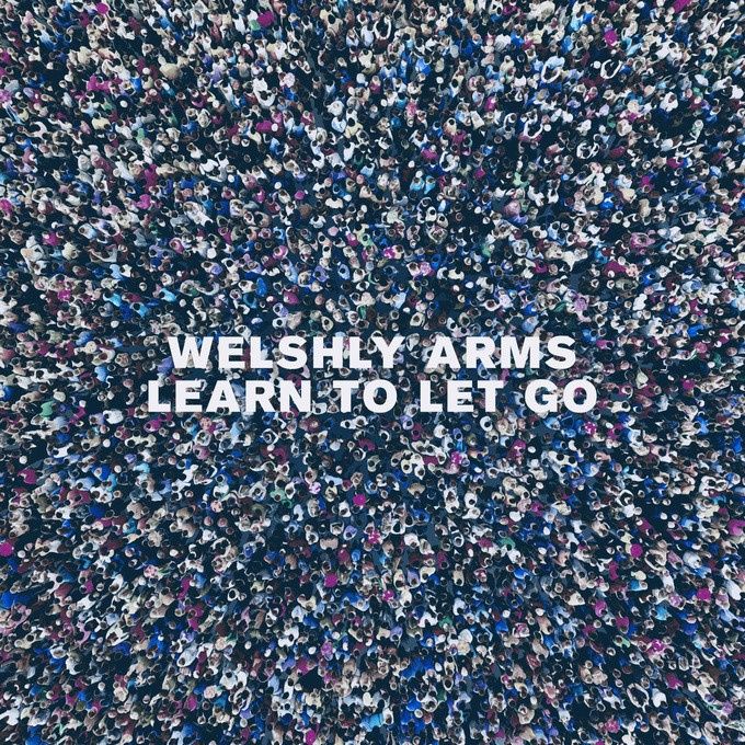 Welshly Arms predstavili novu pjesmu „Learn To Let Go“