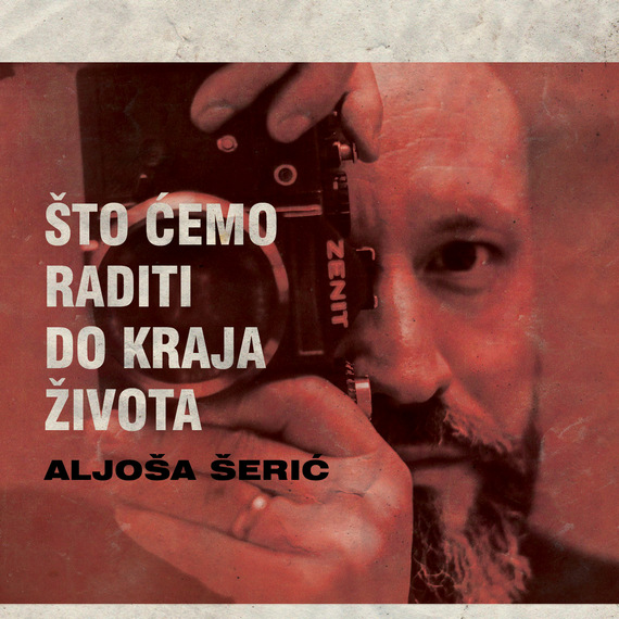 Aljoša Šerić predstavlja album „Što ćemo raditi do kraja života“
