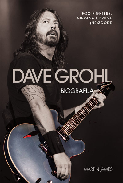 Prva biografija Davea Grohla i Foo Fightersa na hrvatskom