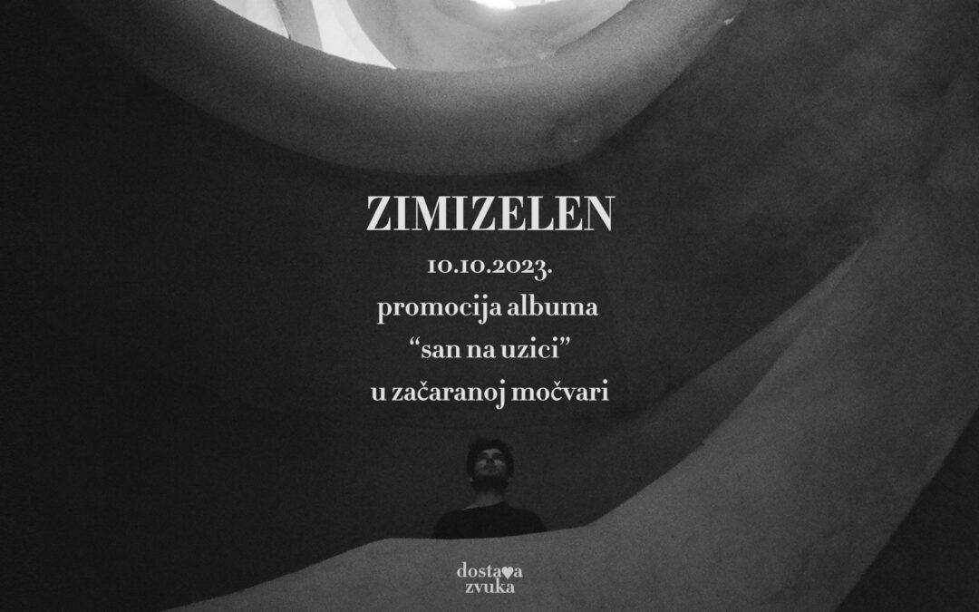Zimizelen za mjesec dana promovira hvaljeni album “San na uzici” na pozornici Močvare! 